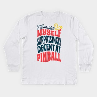 Decent at Pinball Kids Long Sleeve T-Shirt